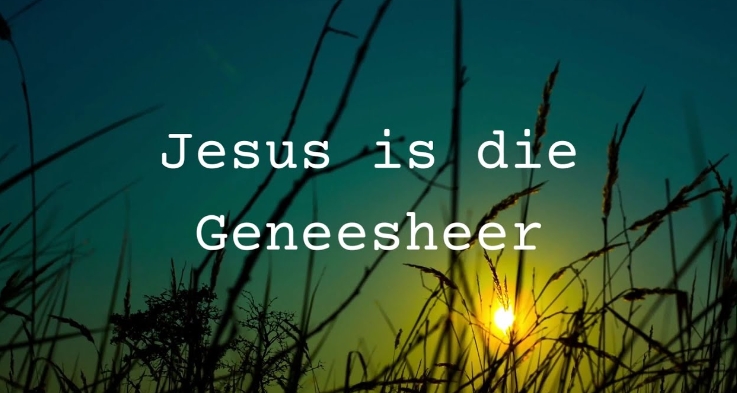 Laat Jesus as die Geneesheer, elke wond bedien! (Deel 4)
